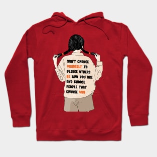 Don't Change Yourself To Please Others Hoodie